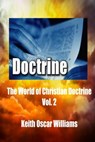 The World of Christian Doctrine, Vol. 2 - Keith Oscar Williams - 9781301099238