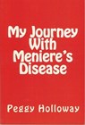 My Journey With Meniere's Disease - Peggy Holloway - 9781301100125