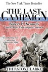 The Last Campaign: Robert F. Kennedy and 82 Days That Inspired America - Thurston Clarke - 9781301101405