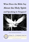 What Does the Bible Say About the Holy Spirit and Speaking in Tongues? - Grace Communion International - 9781301103515