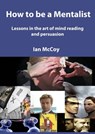 How to be a Mentalist - Ian McCoy - 9781301129331