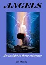 Angels: An Insight into their Existence - Ian McCoy - 9781301131037