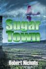Sugar Town - Robert Nicholls - 9781301147601