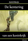 De kentering van een koninkrijk - Astrid Marijn - 9781301150434