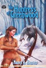 The Huntress of Greenwood - Nancy A. Hansen - 9781301167173