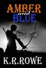Amber and Blue - K. R. Rowe - 9781301167241