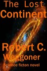 The Lost Continent - Robert C. Waggoner - 9781301181872