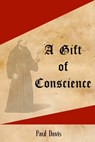 A Gift of Conscience - Paul Davis - 9781301186587