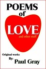 Poems of Love and Other Stuff - Paul Gray - 9781301190393