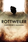 Rottweiler - Christopher V. Alexander - 9781301190904