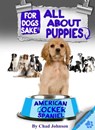 All About American Cocker Spaniel Puppies - Chad Johnson - 9781301205394