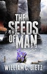 The Seeds of Man - William C. Dietz - 9781301238477