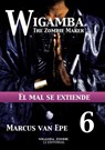 6 Wigamba: El mal se extiende - Marcus van Epe - 9781301251025