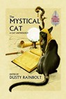 The Mystical Cat: An Anthology of All Things Feline - Dusty Rainbolt - 9781301254002