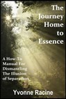 The Journey Home to Essence - Yvonne Racine - 9781301262427