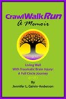 Crawl Walk Run - Jennifer Galvin-Anderson, MA - 9781301277582