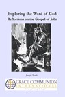 Exploring the Word of God: Reflections on the Gospel of John - Joseph Tkach - 9781301280490