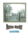 Murder-Murder - John White - 9781301289011