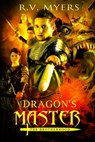 The Brotherhood; The Dragon's Master - R. V. Myers - 9781301290895