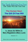 The Human Soul: The Gift of Free Will Sessions 1-2 - Jesus (AJ Miller) ; Mary Magdalene (Mary Luck) - 9781301291397