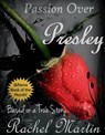 Passion Over Presley: Based on a True Story - Rachel Martin - 9781301301072