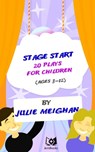 Stage Start! 20 Plays for Children. - Julie Meighan - 9781301302475
