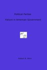 Political Parties: Failure in American Government - Robert Winn - 9781301303878