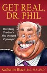Get Real, Dr. Phil - Katherine Black - 9781301306220