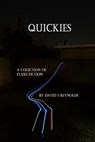 Quickies A Collection of Flash Fiction - David S Reynolds - 9781301317899