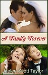 A Family Forever (Contemporary Romance Novella) - Helen Scott Taylor - 9781301342730