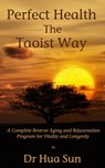 Perfect Health The Taoist Way - Hua Sun - 9781301359851