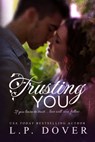 Trusting You - L.P. Dover - 9781301382453