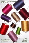 Stray Threads Poetry - Gerald Morgan - 9781301394388