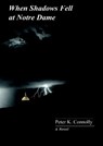 When Shadows Fell at Notre Dame - Peter K. Connolly - 9781301400263