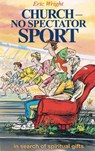 Church--No Spectator Sport - Eric Wright - 9781301429431