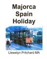 Majorca Spain Holiday - Llewelyn Pritchard - 9781301433308