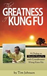The Greatness of Kung Fu - Tim Johnson - 9781301454419
