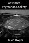 Advanced Vegetarian Cookery - Kevin Dwyer - 9781301470228