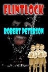 Flintlock - Robert Peterson - 9781301476879