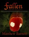 Fallen and Other Short Stories - Matthew Barrett - 9781301505104