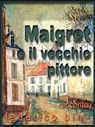 Maigret e il vecchio pittore - Federico Bini - 9781301517442