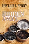 HIDDEN AWAY ...The Craze of Geocaching! - Phyllis J Perry - 9781301528240