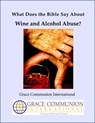 What Does the Bible Say About Wine and Alcohol Abuse? - Grace Communion International - 9781301537518