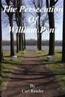The Persecution of William Penn - Carl Reader - 9781301544608