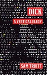 Dick: A Vertical Elegy - Sam Truitt - 9781301556908
