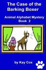 The Case of the Barking Boxer - Kay Cox - 9781301562367