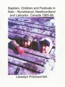 Baptism, Children and Festivals in Nain - Nunatsiavut, Newfoundland and Labrador, Canada 1965-66 - Llewelyn Pritchard - 9781301584512
