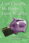 Live Cheaply, Be Happy, Grow Wealthy - Sharon Marchisello - 9781301589401