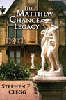 The Matthew Chance Legacy - Stephen F. Clegg - 9781301590131