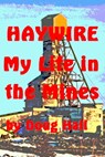 Haywire My Life in the Mines - Doug Hall - 9781301611560
